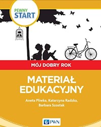Pewny start Mój dobry rok Materiał edukacyjny - Pliwka Aneta, Radzka Katarzyna, Szostak Barbara - książka