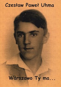 Warszawo Ty ma Wspomnienia starego warszawiaka - Uhma Czesław Paweł - książka