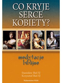 Co kryje serce kobiety? - Stanisław Biel SJ, Krzysztof Biel SJ - ebook
