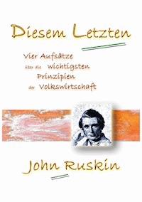 Diesem Letzten - John Ruskin - ebook