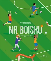 Na boisku Piłkarskiew gry zespołowe Wybierz swój sport - Łukasz Olkowicz - książka