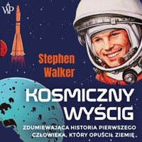 Kosmiczny wyścig. Zdumiewająca historia pierwszego człowieka, który opuścił Ziemię - Stephen Walker - ebook + audiobook