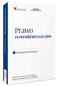 Prawo restrukturyzacyjne Komentarz do ustawy - Zimmerman Piotr, Filipiak Patryk, Sierakowski Bartosz, Michalska Anna - książka