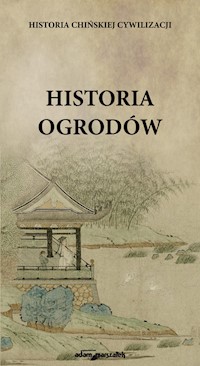 Historia chińskiej cywilizacji Historia ogrodów - Kasprzak Karolina - książka