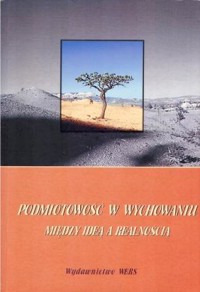 Podmiotowość w wychowaniu. Między ideą a realnością - redakcja Ewa Kubiak-Szymborska - ebook