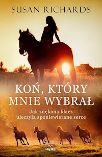 Koń który mnie wybrał - Susan Richards - książka