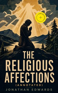The Religious Affections (Annotated) - Jonathan Edwards - ebook