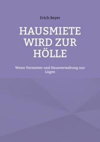 Hausmiete wird zur Hölle - Erich Beyer - ebook
