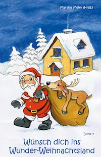 Wünsch dich ins Wunder-Weihnachtsland Band 7 - Martina Meier - ebook