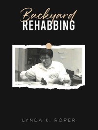 Backyard Rehabbing - Lynda K. Roper - ebook