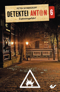 Detektei Anton: Explosionsgefahr! - Petra Schwarzkopf - ebook