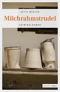 Milchrahmstrudel - Jutta Mehler - ebook