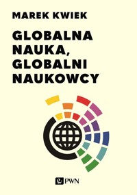 Globalna nauka, globalni naukowcy - Kwiek Marek - książka
