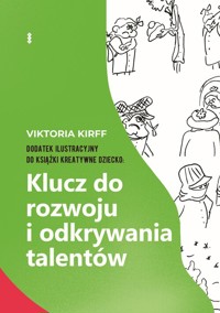 Dodatek ilustracyjny do książki Kreatywne dziecko. Klucz do rozwoju i odkrywania talentów - Kirff Viktoria - książka