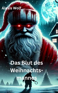 Das Blut des Weihnachtsmannes - Alexis Wolf - ebook