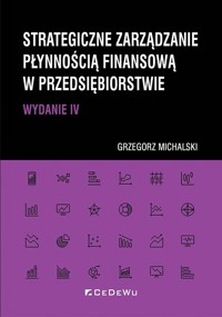 Strategiczne zarządzanie płynnością finansową.. - Grzegorz Michalski - książka