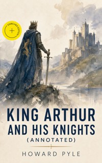 King Arthur and His Knights (Annotated) - Pyle Howard  - ebook