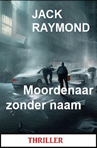 Moordenaar zonder naam: Thriller - Jack Raymond - ebook