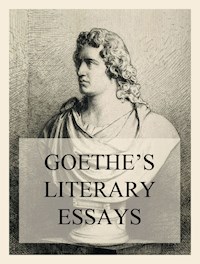 Goethe's Literary Essays - Johann Wolfgang von Goethe - ebook