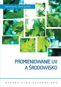 Promieniowanie UV a środowisko - Latanowicz Lidia, Latosińska Jolanta - książka