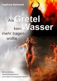 Als Gretel kein Wasser mehr tragen wollte - Ingeborg Hertrampf - ebook