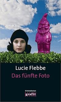 Das fünfte Foto - Lucie Flebbe - ebook