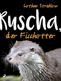Ruscha, der Fischotter - Lothar Streblow - ebook
