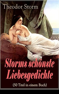 Storms schönste Liebesgedichte (50 Titel in einem Buch) - Theodor  Storm - ebook