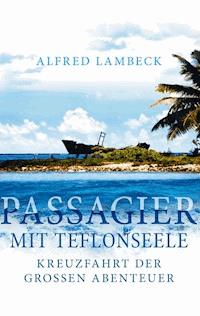 Passagier mit Teflonseele - Alfred Lambeck - ebook