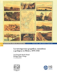 Las investigaciones geográficas, naturalistas y geológicas en México, 1876-1946 -  - ebook