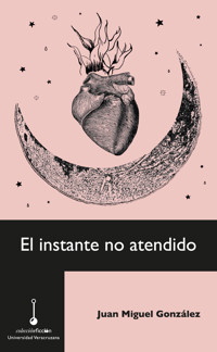 El instante no atendido - Juan Miguel González - ebook