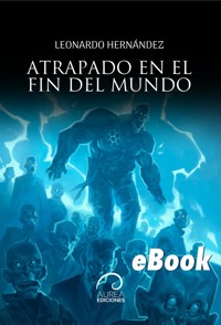 Atrapado en el fin del mundo - Leonardo Hernández - ebook