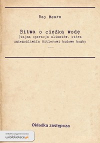 Bitwa o ciężką wodę - Ray Mears - ebook