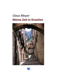 Meine Zeit in Kroatien - Meyer Claus - ebook