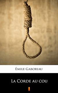 La Corde au cou - Émile Gaboriau - ebook
