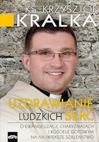 Uzdrawianie ludzkich serc - Kralka Krzysztof - książka