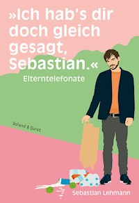 »Ich hab's dir doch gleich gesagt, Sebastian.« - Sebastian Lehmann - ebook