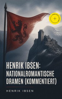 Henrik Ibsen: Nationalromantische Dramen (Kommentiert) - Ibsen Henrik - ebook