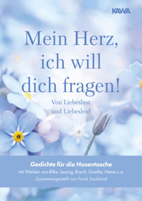 Mein Herz, ich will dich fragen! - Von Liebeslust und Liebesleid - Frank Suchland - ebook
