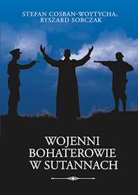 Wojenni bohaterowie w sutannach - Cosban-Woytycha Stefan, Sobczak Ryszard - książka