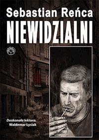 Niewidzialni - Sebastian Reńca - ebook + książka