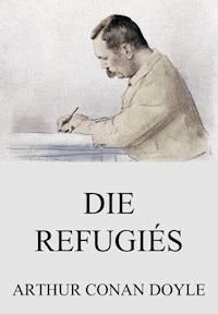 Die Refugiés - Arthur Conan Doyle - ebook