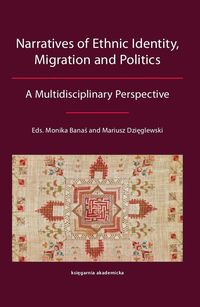 Narratives of Ethnic Identity, Migration and Politics -  - książka