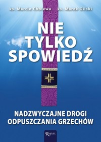 Nie tylko spowiedź - Cholewa Marcin, Gilski Marek - książka