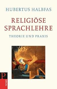 Religiöse Sprachlehre - Hubertus Halbfas - ebook