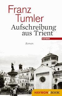 Aufschreibung aus Trient - Franz Tumler - ebook