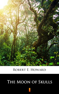 The Moon of Skulls - Robert E. Howard - ebook