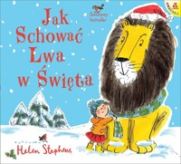 Jak schować Lwa w Święta - Stephens Helen - książka