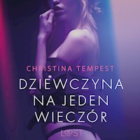 LUST. Dziewczyna na jeden wieczór – opowiadanie erotyczne - Christina Tempest - ebook + audiobook