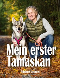 Mein erster Tamaskan - Adriane Lochner - ebook